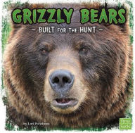 Title: Grizzly Bears: Built for the Hunt, Author: Lori Polydoros