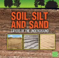 Title: Soil, Silt, and Sand: Layers of the Underground, Author: Jody S. Rake