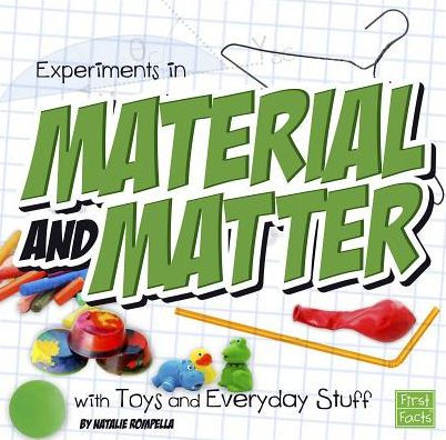 Experiments in Material and Matter with Toys and Everyday Stuff