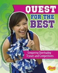 Title: Quest for the Best: Conquering Cheerleading Tryouts and Competitions, Author: Rebecca Rissman