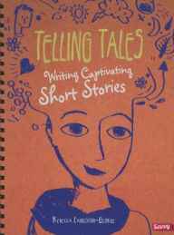 Title: Telling Tales: Writing Captivating Short Stories, Author: Rebecca Langston-George