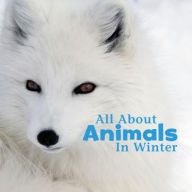 Title: All About Animals in Winter, Author: Martha E. H. Rustad