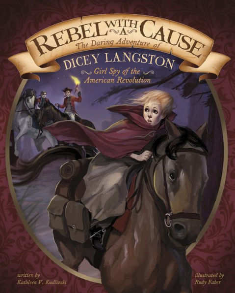 Rebel with a Cause: the Daring Adventure of Dicey Langston, Girl Spy American Revolution