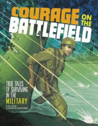 Title: Courage on the Battlefield: True Stories of Survival in the Military, Author: Nel Yomtov