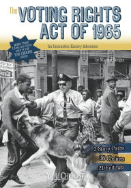 Title: The Voting Rights Act of 1965: An Interactive History Adventure, Author: Michael Burgan