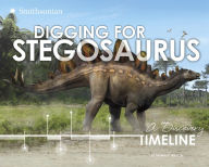 Title: Digging for Stegosaurus: A Discovery Timeline, Author: Thomas R. Holtz