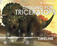 Title: Digging for Triceratops: A Discovery Timeline, Author: Thomas R. Holtz