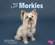 Title: You'll Love Morkies, Author: Erin Edison