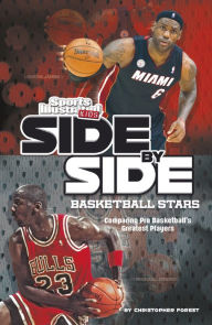 Title: Side-by-Side Basketball Stars: Comparing Pro Basketball's Greatest Players, Author: Christopher Forest