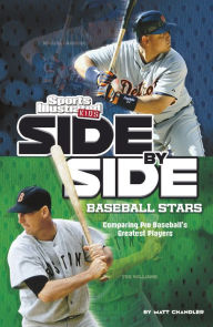 Title: Side-by-Side Baseball Stars: Comparing Pro Baseball's Greatest Players, Author: Matt Chandler