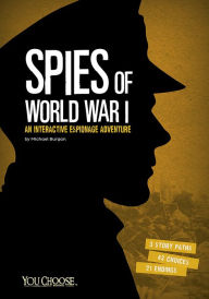 Title: Spies of World War I: An Interactive Espionage Adventure, Author: Michael Burgan