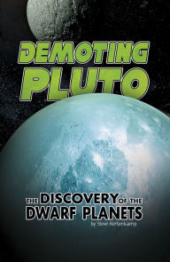 Title: Demoting Pluto: The Discovery of Dwarf Planets, Author: Steve Kortenkamp