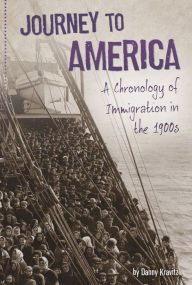 Title: Journey to America: A Chronology of Immigration in the 1900s, Author: Danny Kravitz