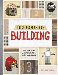 Title: Big Book of Building: Duct Tape, Paper, Cardboard, and Recycled Projects to Blast Away Boredom, Author: Marne Ventura