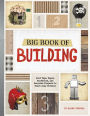 Big Book of Building: Duct Tape, Paper, Cardboard, and Recycled Projects to Blast Away Boredom