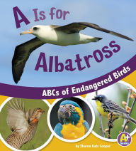 Title: A Is for Albatross: ABCs of Endangered Birds, Author: Sharon Katz Cooper