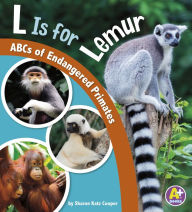 Title: L Is for Lemur: ABCs of Endangered Primates, Author: Sharon Katz Cooper