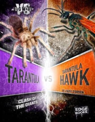 Title: Tarantula vs. Tarantula Hawk: Clash of the Giants, Author: Lindsy O'Brien