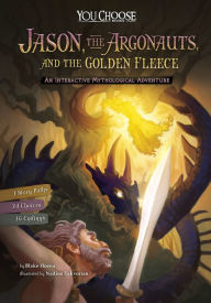 Title: Jason, the Argonauts, and the Golden Fleece: An Interactive Mythological Adventure, Author: Blake Hoena