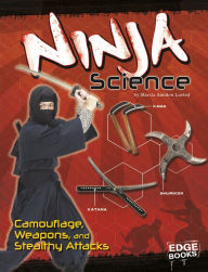 Title: Ninja Science: Camouflage, Weapons, and Stealthy Attacks, Author: Marcia Amidon Lusted