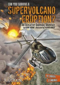 Title: Can You Survive a Supervolcano Eruption?: An Interactive Doomsday Adventure, Author: Blake Hoena