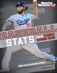 Title: Baseball Stats and the Stories Behind Them: What Every Fan Needs to Know, Author: Eric Braun