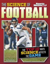 Title: The Science of Football: The Top Ten Ways Science Affects the Game, Author: Gregory Nicolai