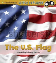 Title: The U.S. Flag: Introducing Primary Sources, Author: Kathryn Clay