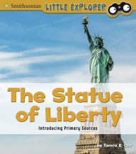 Title: The Statue of Liberty: Introducing Primary Sources, Author: Tamra B. Orr