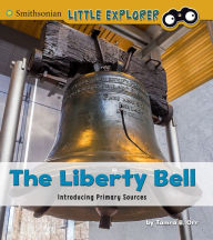 Title: The Liberty Bell: Introducing Primary Sources, Author: Tamra B. Orr