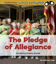 Title: The Pledge of Allegiance: Introducing Primary Sources, Author: Kathryn Clay