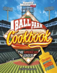 Ballpark Cookbook The American League: Recipes Inspired by Baseball Stadium Foods