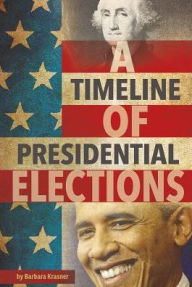 Title: A Timeline of Presidential Elections, Author: Barbara Krasner