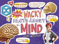 Title: Totally Wacky Facts About the Mind, Author: Cari Meister