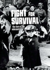 Title: Fight for Survival: The Story of the Holocaust, Author: Jessica Freeburg