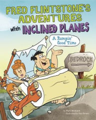 Title: Fred Flintstone's Adventures with Inclined Planes: A Rampin' Good Time, Author: Mark Weakland