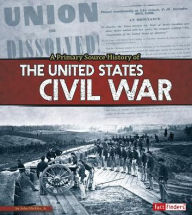 Title: A Primary Source History of the US Civil War, Author: John Micklos Jr.