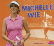 Title: Michelle Wie, Author: Mary R. Dunn