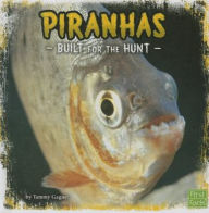 Title: Piranhas: Built for the Hunt, Author: Tammy Gagne