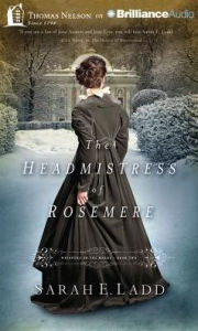 Title: The Headmistress of Rosemere (Whispers on the Moors Series #2), Author: Sarah E. Ladd