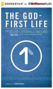 Title: The God-First Life: Uncomplicate Your Life, God's Way, Author: Stovall Weems