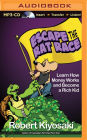 Escape the Rat Race: Learn How Money Works and Become a Rich Kid