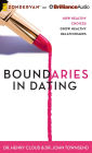 Boundaries in Dating: How Healthy Choices Grow Healthy Relationships