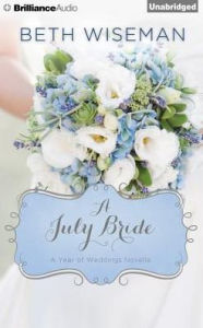 Title: A July Bride, Author: Beth Wiseman