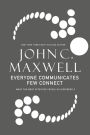 Everyone Communicates, Few Connect: What the Most Effective People Do Differently