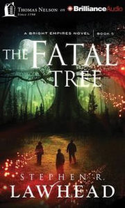 Title: The Fatal Tree (Bright Empires Series #5), Author: Stephen R. Lawhead