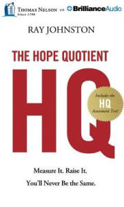 Title: The Hope Quotient: Measure It. Raise It. You'll Never Be the Same., Author: Ray Johnston