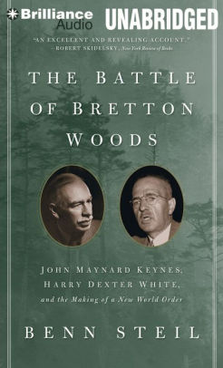 The Battle Of Bretton Woods John Maynard Keynes Harry