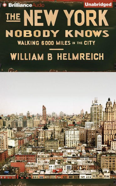 The New York Nobody Knows: Walking 6,000 Miles in the City