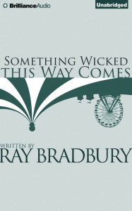Title: Something Wicked This Way Comes, Author: Ray Bradbury